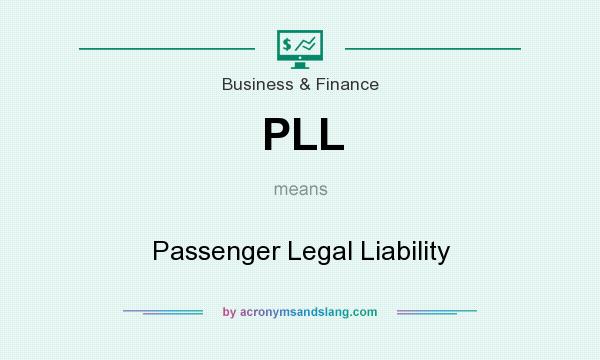 What does PLL mean? It stands for Passenger Legal Liability