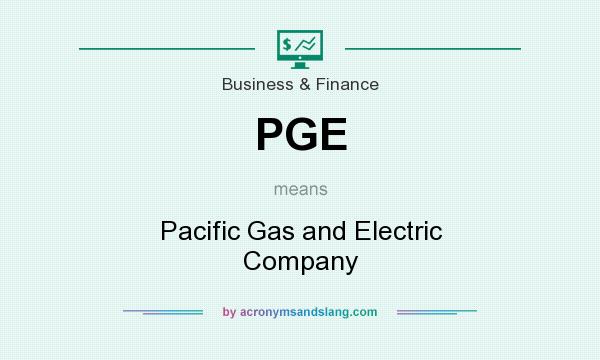 What does PGE mean? It stands for Pacific Gas and Electric Company