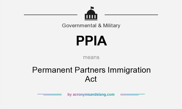 What does PPIA mean? It stands for Permanent Partners Immigration Act