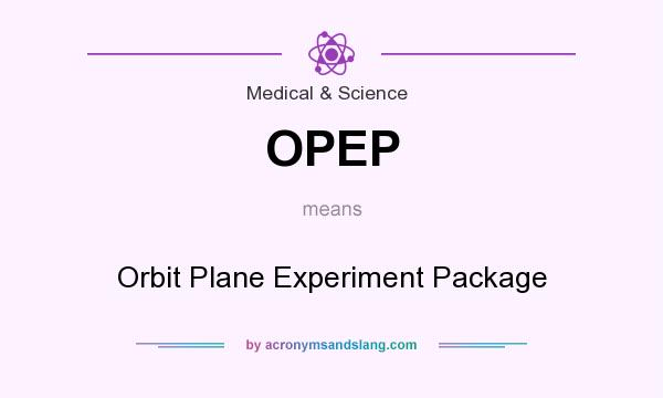 What does OPEP mean? It stands for Orbit Plane Experiment Package