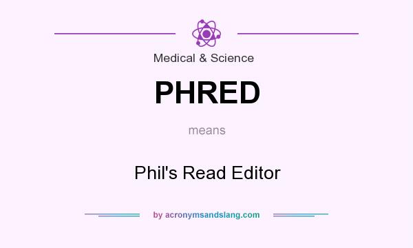 What does PHRED mean? It stands for Phil`s Read Editor