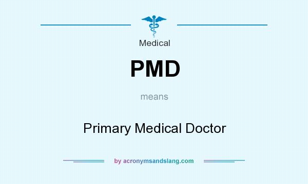 What does PMD mean? It stands for Primary Medical Doctor