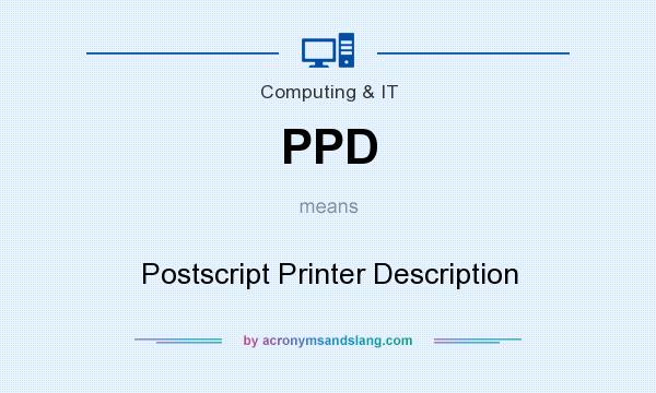 What does PPD mean? It stands for Postscript Printer Description