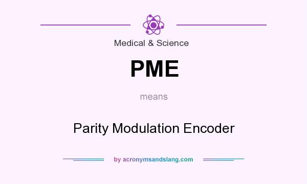 What does PME mean? It stands for Parity Modulation Encoder