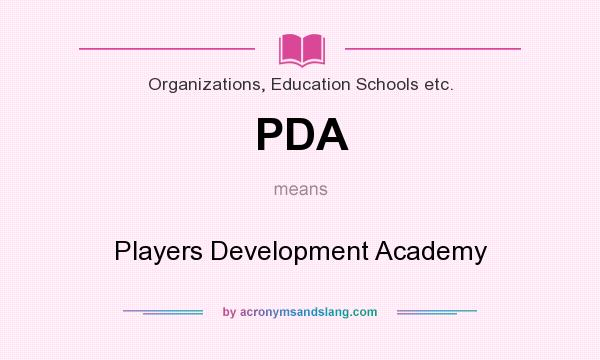 What does PDA mean? It stands for Players Development Academy