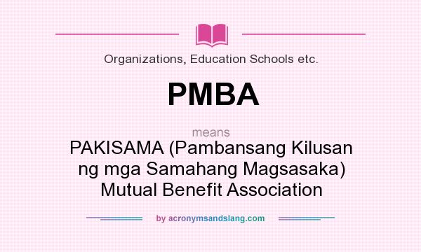 What does PMBA mean? It stands for PAKISAMA (Pambansang Kilusan ng mga Samahang Magsasaka) Mutual Benefit Association