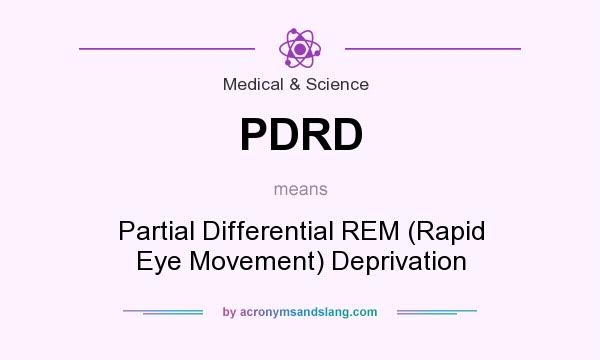 What does PDRD mean? It stands for Partial Differential REM (Rapid Eye Movement) Deprivation