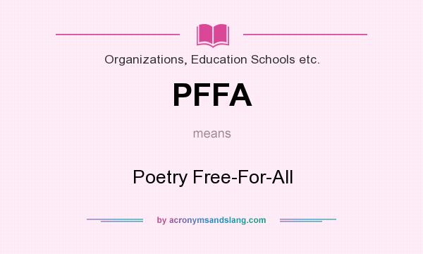 What does PFFA mean? It stands for Poetry Free-For-All