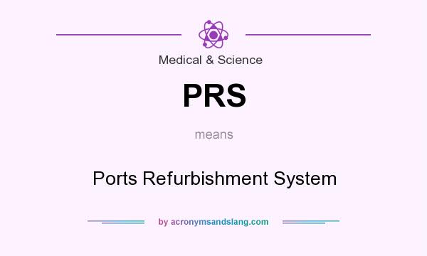 What does PRS mean? It stands for Ports Refurbishment System