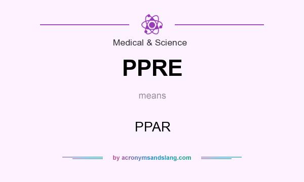 What does PPRE mean? It stands for PPAR
