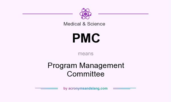What does PMC mean? It stands for Program Management Committee