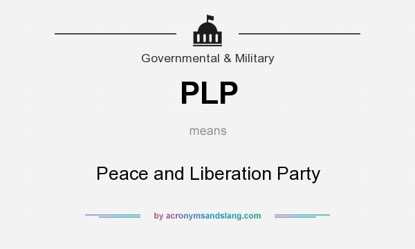 What does PLP mean? It stands for Peace and Liberation Party
