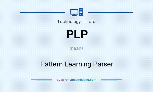 What does PLP mean? It stands for Pattern Learning Parser