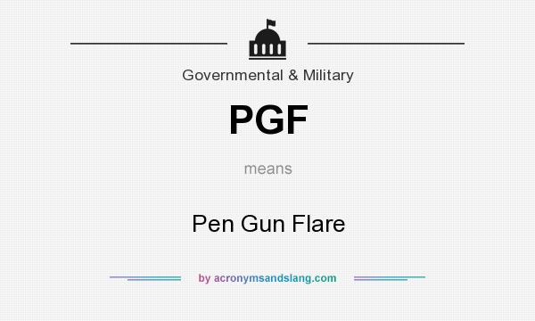 What does PGF mean? It stands for Pen Gun Flare