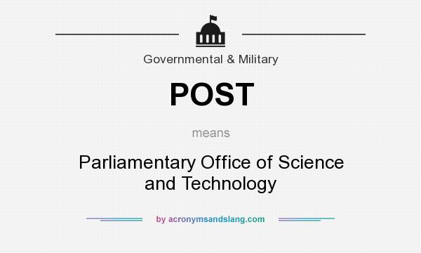 What does POST mean? It stands for Parliamentary Office of Science and Technology
