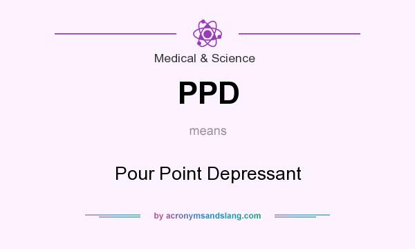 What does PPD mean? It stands for Pour Point Depressant
