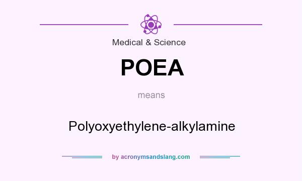 What does POEA mean? It stands for Polyoxyethylene-alkylamine