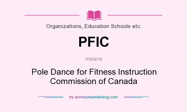 What does PFIC mean? It stands for Pole Dance for Fitness Instruction Commission of Canada