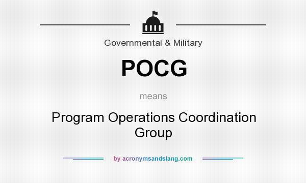 What does POCG mean? It stands for Program Operations Coordination Group