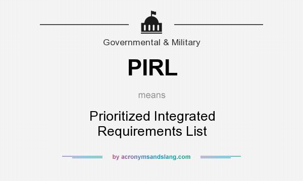 What does PIRL mean? It stands for Prioritized Integrated Requirements List