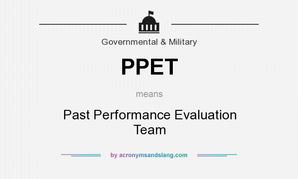 What does PPET mean? It stands for Past Performance Evaluation Team