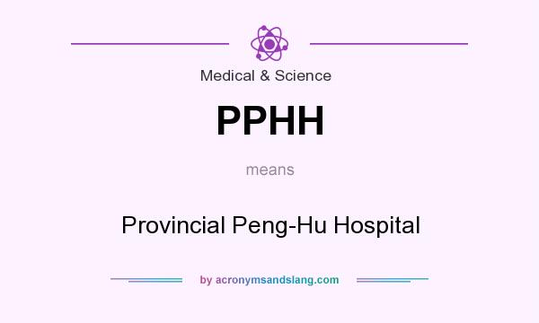 What does PPHH mean? It stands for Provincial Peng-Hu Hospital