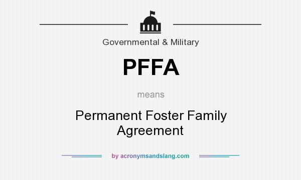 What does PFFA mean? It stands for Permanent Foster Family Agreement