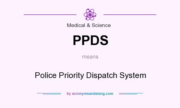 What does PPDS mean? It stands for Police Priority Dispatch System