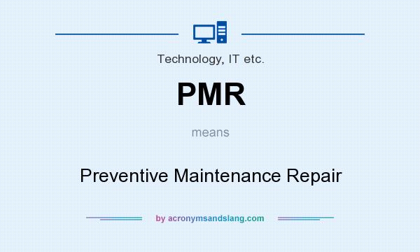 What does PMR mean? It stands for Preventive Maintenance Repair