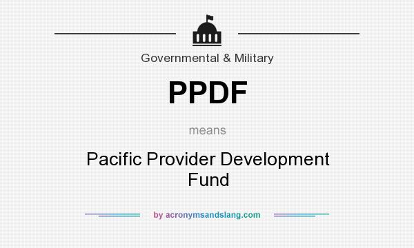 What does PPDF mean? It stands for Pacific Provider Development Fund