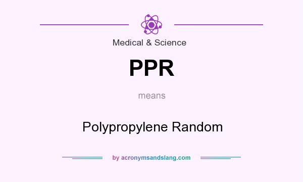 What does PPR mean? It stands for Polypropylene Random