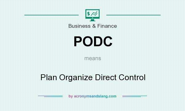What does PODC mean? It stands for Plan Organize Direct Control