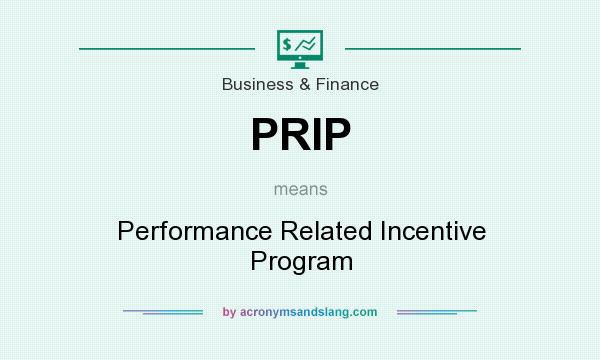 What does PRIP mean? It stands for Performance Related Incentive Program
