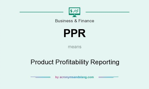 What does PPR mean? It stands for Product Profitability Reporting