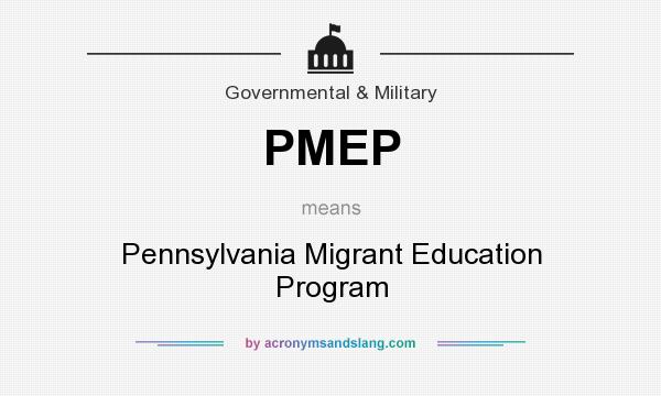 What does PMEP mean? It stands for Pennsylvania Migrant Education Program