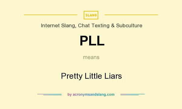 What does PLL mean? It stands for Pretty Little Liars