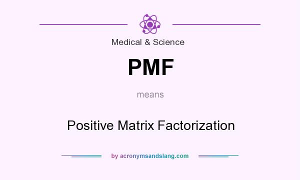What does PMF mean? It stands for Positive Matrix Factorization