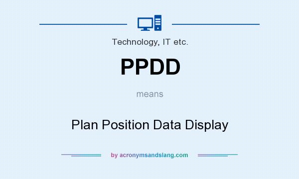 What does PPDD mean? It stands for Plan Position Data Display