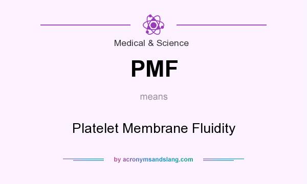 What does PMF mean? It stands for Platelet Membrane Fluidity