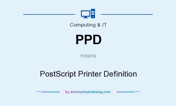 What does PPD mean? It stands for PostScript Printer Definition