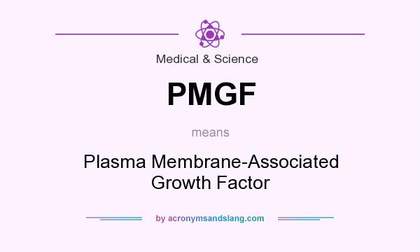 What does PMGF mean? It stands for Plasma Membrane-Associated Growth Factor