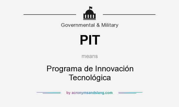What does PIT mean? It stands for Programa de Innovación Tecnológica
