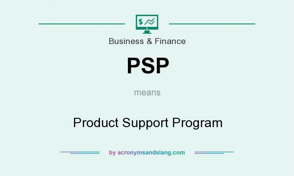 What does PSP mean? It stands for Product Support Program