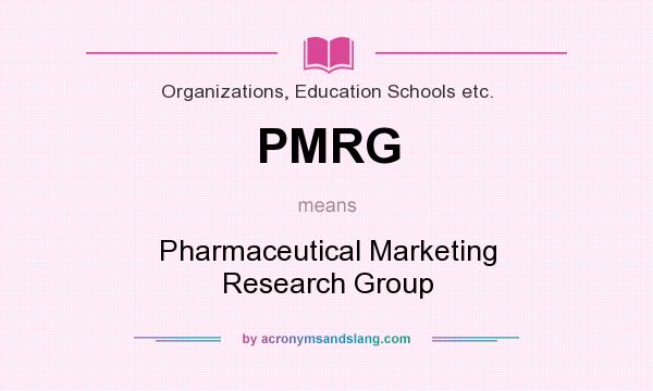 What does PMRG mean? It stands for Pharmaceutical Marketing Research Group