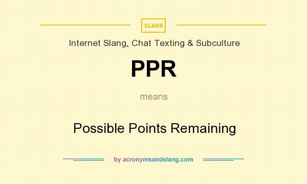 What does PPR mean? It stands for Possible Points Remaining