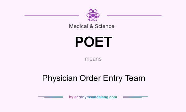 What does POET mean? It stands for Physician Order Entry Team