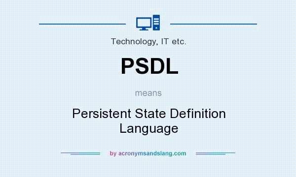 What does PSDL mean? It stands for Persistent State Definition Language