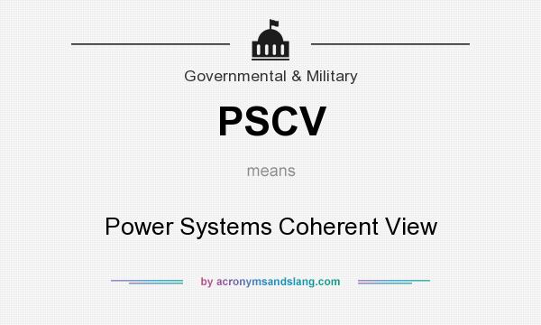 What does PSCV mean? It stands for Power Systems Coherent View