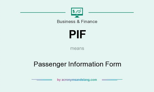 What does PIF mean? It stands for Passenger Information Form