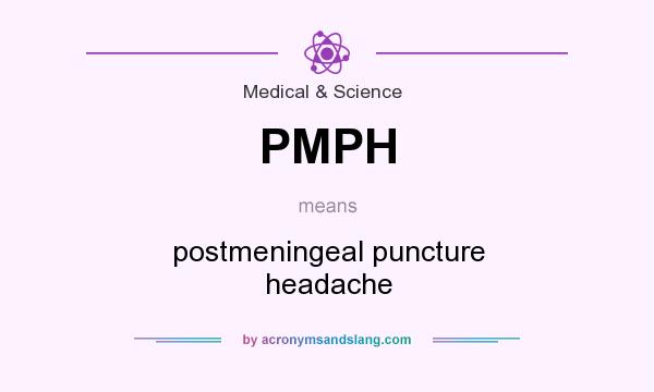 What does PMPH mean? It stands for postmeningeal puncture headache